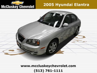 2005 Hyundai Elantra




www.mccluskeychevrolet.com
     (513) 761-1111
 
