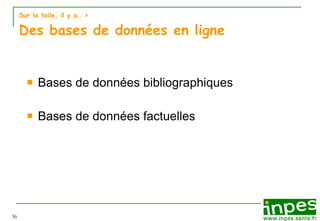 Sur la toile, il y a…  > Des bases de données en ligne Bases de données bibliographiques Bases de données factuelles 