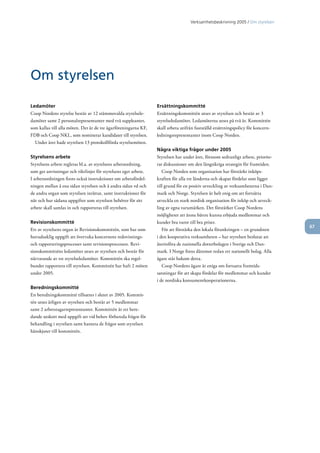 Verksamhetsbeskrivning 2005 / Om styrelsen




Om styrelsen
Ledamöter                                                        Ersättningskommitté
Coop Nordens styrelse består av 12 stämmovalda styrelsele-       Ersättningskommittén utses av styrelsen och består av 3
damöter samt 2 personalrepresentanter med två suppleanter,       styrelseledamöter. Ledamöterna utses på två år. Kommittén
som kallas till alla möten. Det är de tre ägarföreningarna KF,   skall arbeta utifrån fastställd ersättningspolicy för koncern-
FDB och Coop NKL, som nominerar kandidater till styrelsen.       ledningsrepresentanter inom Coop Norden.
  Under året hade styrelsen 13 protokollförda styrelsemöten.
                                                                 Några viktiga frågor under 2005
Styrelsens arbete                                                Styrelsen har under året, förutom sedvanligt arbete, priorite-
Styrelsens arbete regleras bl.a. av styrelsens arbetsordning,    rat diskussioner om den långsiktiga strategin för framtiden.
som ger anvisningar och riktlinjer för styrelsens eget arbete.      Coop Norden som organisation har förstärkt inköps-
I arbetsordningen finns också instruktioner om arbetsfördel-     kraften för alla tre länderna och skapat fördelar som ligger
ningen mellan å ena sidan styrelsen och å andra sidan vd och     till grund för en positiv utveckling av verksamheterna i Dan-
de andra organ som styrelsen inrättat, samt instruktioner för    mark och Norge. Styrelsen är helt enig om att fortsätta
när och hur sådana uppgifter som styrelsen behöver för sitt      utveckla en stark nordisk organisation för inköp och utveck-
arbete skall samlas in och rapporteras till styrelsen.           ling av egna varumärken. Det förstärker Coop Nordens
                                                                 möjligheter att ännu bättre kunna erbjuda medlemmar och
Revisionskommitté                                                kunder bra varor till bra priser.
                                                                                                                                  67
Ett av styrelsens organ är Revisionskommittén, som har som          För att förstärka den lokala förankringen – en grundsten
huvudsaklig uppgift att övervaka koncernens redovisnings-        i den kooperativa verksamheten – har styrelsen beslutat att
och rapporteringsprocesser samt revisionsprocessen. Revi-        återinföra de nationella dotterbolagen i Sverige och Dan-
sionskommitténs ledamöter utses av styrelsen och består för      mark. I Norge finns däremot redan ett nationellt bolag. Alla
närvarande av tre styrelseledamöter. Kommittén ska regel-        ägare står bakom detta.
bundet rapportera till styrelsen. Kommittén har haft 2 möten        Coop Nordens ägare är eniga om fortsatta framtids-
under 2005.                                                      satsningar för att skapa fördelar för medlemmar och kunder
                                                                 i de nordiska konsumentkooperationerna.
Beredningskommitté
En beredningskommitté tillsattes i slutet av 2005. Kommit-
tén utses årligen av styrelsen och består av 5 medlemmar
samt 2 arbetstagarrepresentanter. Kommittén är ett bere-
dande utskott med uppgift att vid behov förbereda frågor för
behandling i styrelsen samt hantera de frågor som styrelsen
hänskjuter till kommittén.
 