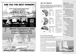 26                                                                                                                      27
     After the Optimist                                                          A lifetime sport
                                                                                   Sailing is a lifetime sport where
     Following the concentration last year on the Olympic perfor-                 those aged 8 to 80 are practising
     mance of former Optimist sailors (who made up over 60% of all                the same skills. One of the tasks
     skippers and 74% of skipper medallists) this year we look at the                    of the Optimist Class is to
     immediate post-Optimist experience.                                          provide the sailors of the future.

                                   All Sailors       In the annual Skipper       70-80% continue to sail
                                   420/470 37%       Questionnaire at our               A 2004 report to the ISAF
                                   29er        7%    Worlds we ask what               established that at least two
                     420/470       Laser     35%     boat the sailors intend             thirds of the thousands of
                                   Europe      8%    to sail next.                     Optimist sailors who reach
          Laser                    Byte        4%    The answers show a          national championship level each
                                   Others      9%    big difference bet-                      year continue to sail
                                                     ween European sailors        competitively after the Optimist.
                                                     and those from the rest
                                   Europeans         of the world.
                                   420/470 48%       In Europe 60% of ex-        Not just the Olympics
                                   29er      10%     Optimists intend to          Ever since the link between the
                                   Laser     24%     sail two-hander boats.       Optimist and the Olympics was
        Laser        420/470                         The 420 or 470 was                    established in the 1990s
                                   Europe 14%
                                   Byte       0%     specified by sailors                   pressures on successful
                                                     from 17 of the 26                           Optimist graduates
                                   Others     5%
                                                     countries represented                            has increased.
                                                     with the 29er named             But while half the Olympians
                                                     mostly by Norway and                  may be former Optimist
                                   Rest of the World
                                                     Finland.                               internationals, less than
                                   420/470 25%
                                                     Outside Europe the                       5% of Optimist inter-
                    420/470        29er       4%     Laser dominates, with
                                   Laser     48%                                               nationals will in fact
                                                     an increasing number                       become Olympians.
                                   Europe     1%     of sailors naming the
                                   Byte      10%                                  It may take 15 years or more to
               Laser                                 4.7 rig. But the 420 is          reach Olympic level and the
                                   Others 13%        also on the increase.                financial rewards are not
                                                                                             those of tennis or golf.
                                                                                 Fortunately there is a lot more to
     ISAF World Youth Championship                                                       sailing, from team-racing
                                                                                                         to offshore.
     The success of Asian sailors at the 2005 championship mirrors closely
     their improved results in the Optimist from 2001.
     Wee Chin Teo (SIN), 5th in the Optimist Worlds of 2001 and 11th in 2002 ,
     won the boys 420 ahead of Wataru Saito (JPN), while Xu Lijia (CHN), top
     Optimist girl in 2001 and 2002, narrowly missed gold
     in the Laser Radial.
     The boys single-handed event is sailed in full rig
     Lasers, whose target weight of 80 kg usually means
     that successful Under-19s will have left the Optimist
     early. But both silver medallist Jean Baptiste Bernaz
     and bronze Rutger van Schaardenburg attended
     Optimist Europeans.
     Lighter ex-Optimists are more comfortable with the
     4.7 Laser rig, where 8 of the top 10 in their Worlds
     were ex-Optimist Worlds sailors, or the Radial where
     Croatian ex-Optimist stars dominated the Europeans.
 