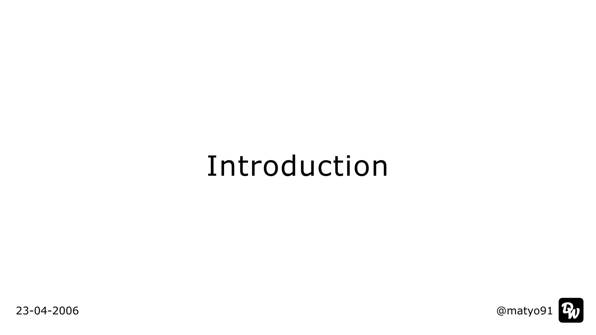 Introduction
@matyo9123-04-2006
 