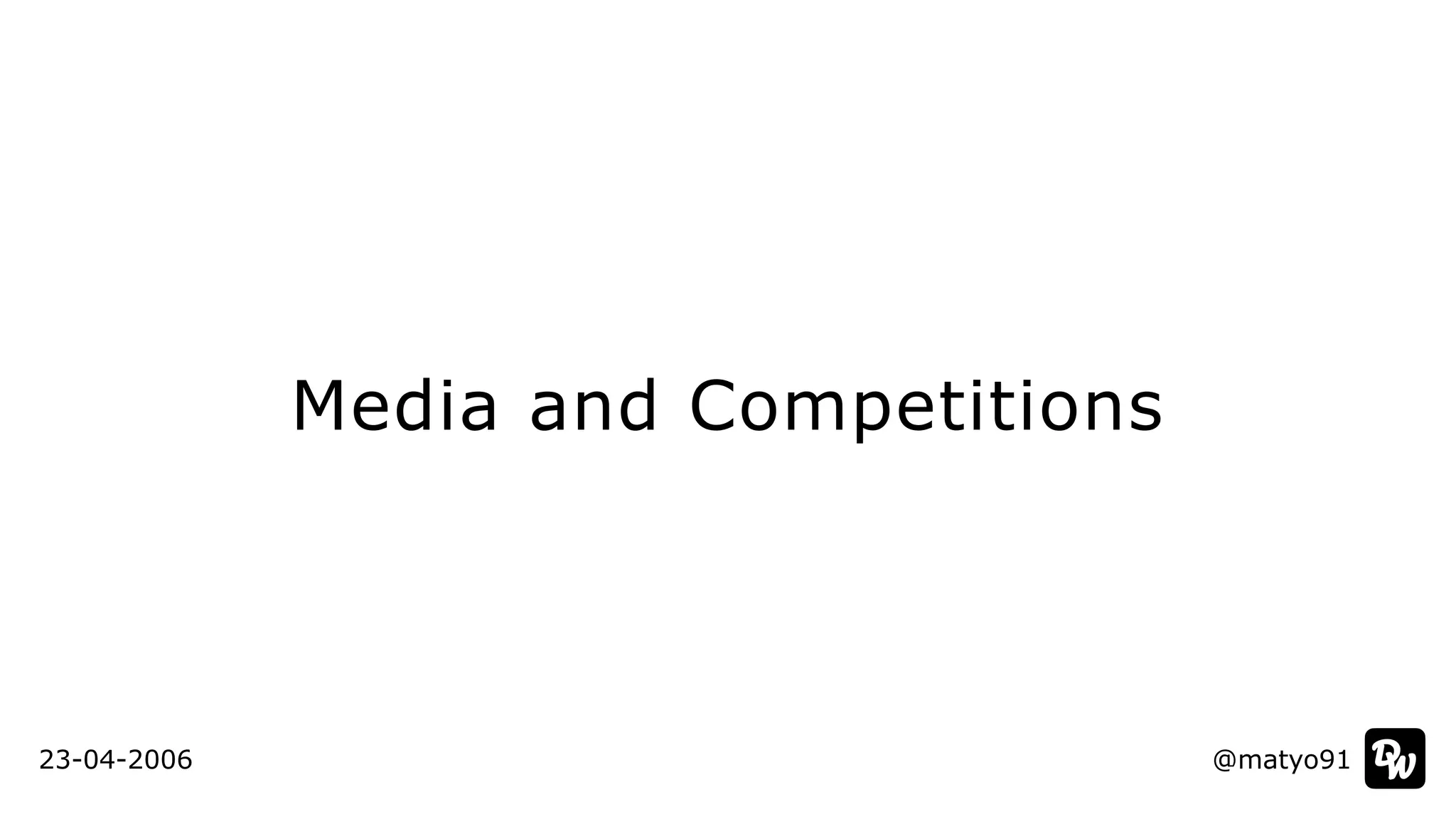Media and Competitions
@matyo9123-04-2006
 