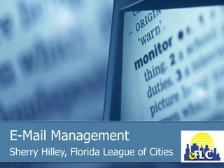 E-Mail Management Sherry Hilley, Florida League of Cities 