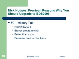 Nick Hodges' Fourteen Reasons Why You Should Upgrade to BDS2006 #9 – History Tab New in D2005 Braver programming! Better than undo Between version check-ins 