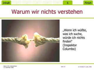 Warum wir nichts verstehen „ Wenn ich wüßte, was ich suche, würde ich nichts finden“  (Inspektor Columbo) 