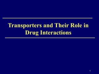 Transporters and Their Role in Drug Interactions 