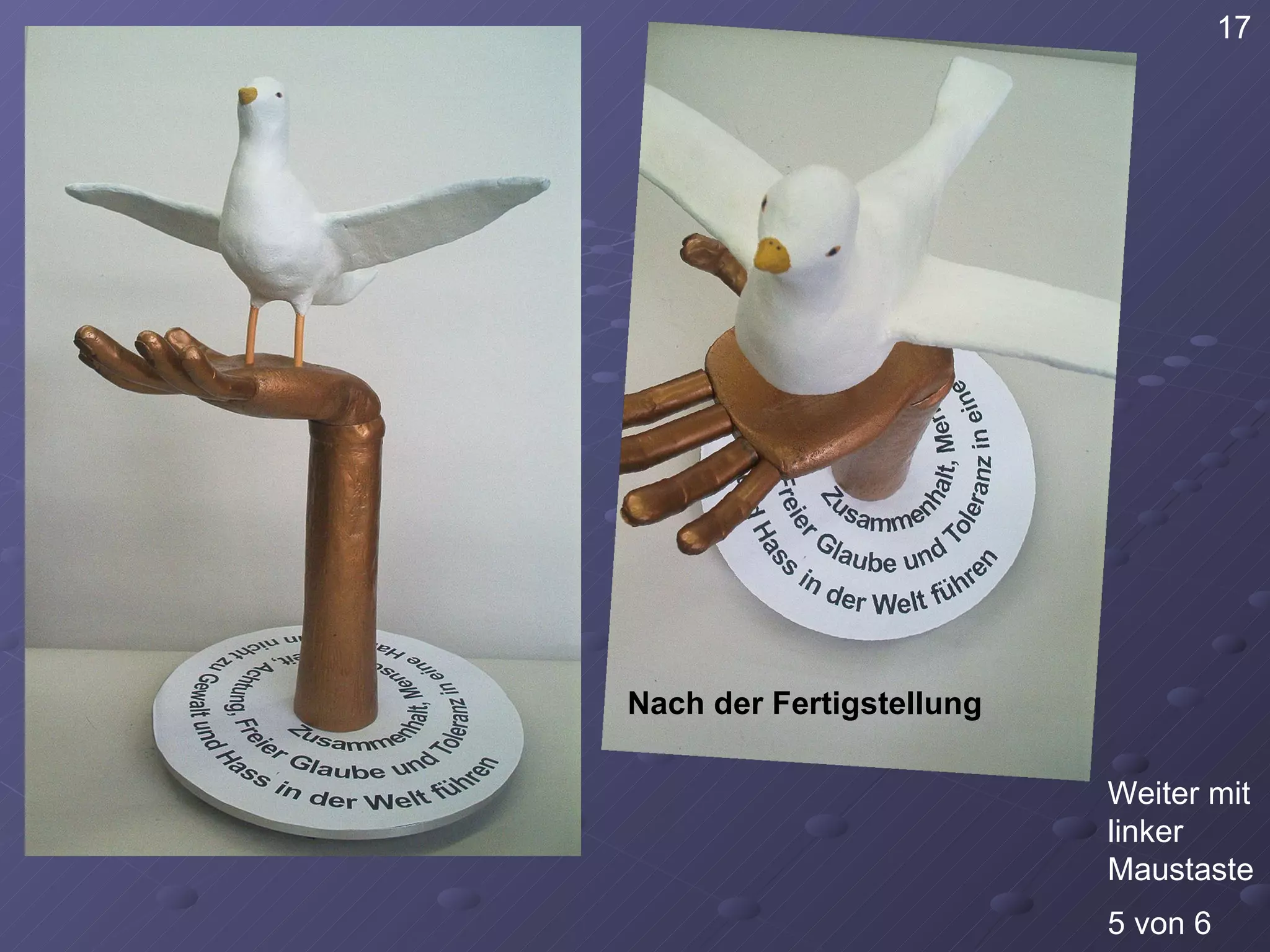 17 Weiter mit linker Maustaste 5 von 6 Nach der Fertigstellung 