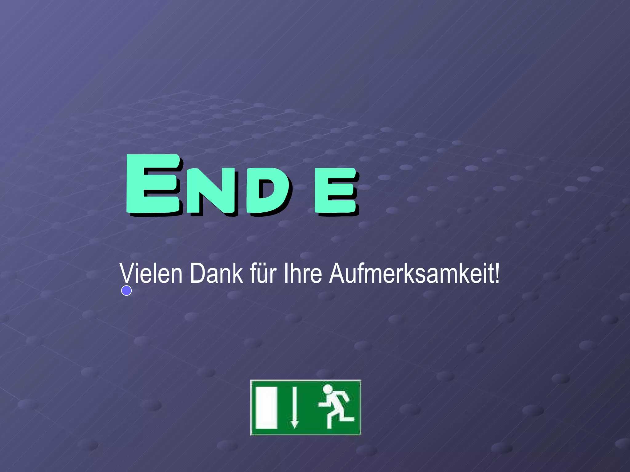 Ende Vielen Dank für Ihre Aufmerksamkeit! 