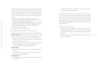 — Determinació de malalties de transmissió sexual específiques (N.
Gonorrhoeae, C. trachomatis, sífilis) en els casos següents: contac-
te amb els genitals de l’agressor, lesions o canvis en la regió genital,
agressors amb MTS o factors de risc i quan es tracti d’adolescents.
— Recollir mostra vaginal, rectal i faríngia i repetir-la a les dues set-
manes.
— Determinació de la serologia VIH, VHB i de l’herpesvirus:
- Víctimes: clínica possible de malaltia, adolescents amb factors
de risc, presència d’MTS, insistència paterna.
- Agressor: seropositivitat VIH, perfil clínic de risc, història clínica
suggestiva de VIH, assaltant desconegut, assaltants múltiples.
- Acte: penetració anal o vaginal i recepció oral de semen.
— Prova d’embaràs en adolescents.
— Fotografies indicades pel metge forense.
Per a aquestes determinacions haurem de tenir en compte:
— Que les mostres no triguin més de 48 hores a arribar al laboratori.
— Mostres vaginals: la presa de mostra es farà, si és possible, amb
espècul lubricat amb sèrum fisiològic i es donarà prioritat per estu-
diar la presència d’esperma. L’ordre de recollida de preses serà:
1. Preses vaginals amb escovilló sec per a investigació de
l’esperma (dues com a mínim).
2. Preses vaginals amb escovillons estèrils de cotó en medi de
manteniment (dues com a mínim) per a estudi d’MTS.
3. Rentada vaginal per a investigació de l’esperma.
— Mostres anals:
1. Presa anal amb tampons en sec per a la investigació de
l’esperma.
2. Presa anal amb dos tampons de cotó estèrils i en medi de
manteniment per a l’estudi d’MTS.
— Mostres bucals:
1. Presa faríngia amb dos tampons en sec per a la investigació
de l’esperma.
DETECCIÓDELMALTRACTAMENTAGUT.ELEMENTSPERARRIBARALDIAGNÒSTIC
2. Presa faríngia amb dos tampons de cotó estèrils i en medi de
manteniment per a l’estudi d’MTS.
Aquestes proves s’han de fer conjuntament amb el metge forense,
ja que les mostres serviran per a una investigació criminal posterior.
Caldrà seguir la normativa vigent d’acord amb l’Ordre del Ministe-
ri de Justícia, de 8 de novembre de 1996, per la qual s’aproven les
normes per a la preparació i tramesa de mostres objecte d’anàlisi per
l’Institut de Toxicologia (BOE de 23 de desembre de 1996, núm. 308,
pàg. 38203-38221).
A més, s’ha de tenir en compte:
— Taques de semen: es remetran les peces de roba que la vícti-
ma portava en el moment de l’agressió, així com qualsevol tipus
d’objecte del lloc dels fets en què se sospiti la presència de restes
de semen.
— Mostres de sang del suposat agressor i de la víctima, un cop con-
firmada la presència.
28 29
ÍNDEX
 