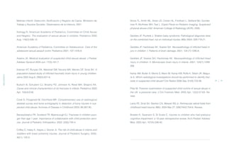 Slovis TL, Smith WL, Strain JD, Cohen HL, Fordham L, Gelfand MJ, Gunder-
man R, McAlister WH, Tosi L. Expert Panel on Pediatric Imaging. Suspected
physical abuse-child. American College of Radiology (ACR); 2005.
Geddes JF, Plunkett J. Shaken baby syndrome: Pathological diagnosis rests
on the combined triad, not on individual injuries. BMJ 2004; 328:719-21.
Geddes JF, Hackshaw AK, Vowles GH. Neuropathology of inflicted head in-
jury in children. I. Patterns of brain damage. 2001; 124 (7):1290-8.
Geddes JF, Vowles GH, Hackshaw AK. Neuropathology of inflicted head
injury in children. II. Microscopic brain injury in infants. 2001; 124(7):1299-
306.
Kemp AM, Butler A, Morris S, Mann M, Kemp KW, Rolfe K, Sibert JR, Magui-
re S. Which radiological investigations should be performed to identify frac-
tures in suspected child abuse? Clin Radiol 2006 Sep; 61(9):723-36.
Pillai M. Forensic examination of suspected child victims of sexual abuse in
the UK: a personal view. J Clin Forensic Med. 2005 Apr; 12(2):57-63. Re-
view.
Lantz PE, Sinal SH, Stanton CA, Weaver RG Jr. Perimacular retinal folds from
childhood head trauma. BMJ. 2004 Mar 27; 328(7442):754-6. Review.
Braden K, Swanson S, Di Scala C. Injuries to children who had preinjury
cognitive impairment: a 10-year retrospective review. Arch Pediatr Adolesc
Med. 2003 Apr; 157(4):336-40.
Maltrato infantil: Detección, Notificación y Registro de Casos. Ministerio de
Trabajo y Asuntos Sociales. Observatorio de la Infancia, 2001
Kellogg N, American Academy of Pediatrics, Committee on Child Abuse
and Neglect. The evaluation of sexual abuse in children. Pediatrics 2005
Aug; 116(2):506-12.
American Academy of Pediatrics, Committee on Adolescence. Care of the
adolescent sexual assault victim. Pediatrics 2001; 107:1476-9.
Adams JA. Medical evaluation of suspected child sexual abuse. J Pediatr
Adolesc Gynecol 2004 Jun; 17(3):191-7.
Keenan HT, Runyan DK, Marshall SW, Nocera MA, Merten DF, Sinal SH. A
population-based study of inflicted traumatic brain injury in young children.
Jama 2003 Aug 6; 290(5):621-6.
Bulloch B, Schubert CJ, Brophy PD, Johnson N, Reed MH, Shapiro RA.
Cause and clinical characteristics of rib fractures in infants. Pediatrics 2000
Apr; 105(4):E48.
Cook D, Fitzgerald M, Ditchfield MR. Complementary use of radiological
skeletal survey and bone scintigraphy in detection of bony injuries in sus-
pected child abuse. Archives of Disease in Childhood 2003; 88:387-90.
Banaszkiewicz PA, Scotland TR, Myerscough EJ. Fractures in children youn-
ger than age 1 year: Importance of collaboration with child protection servi-
ces. Journal of Pediatric Orthopedics. 2002; 22(6):740-4.
Coffey C, Haley K, Hayes J, Groner JI. The risk of child abuse in infants and
toddlers with lower extremity injuries. Journal of Pediatric Surgery. 2005;
40(1): 120-3.
BIBLIOGRAFIA
38 39
ÍNDEX
 
