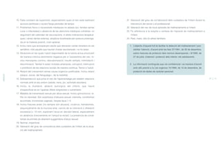 10. Falta constant de supervisió, especialment quan el nen està realitzant
accions perilloses o durant llargs períodes de temps.
11. Problemes físics o necessitats mèdiques no ateses (ex. ferides sense
curar o infectades) o absència de les atencions mèdiques rutinàries: no
seguiment del calendari de vacunacions, ni altres indicacions terapèuti-
ques, càries dental extensa, alopècia localitzada per postura prolonga-
da en la mateixa posició, crani aplanat.
12. lnclou nens que acompanyen adults que demanen caritat venedors en els
semàfors i tots aquells que haurien d’estar escolaritzats i no ho estan.
13. Situacions en les quals l’adult responsable de la tutoria actua provocant
de manera crònica sentiments negatius per a l’autoestima del nen. ln-
clou menyspreu continu, desvalorització, insults verbals, intimidació i
discriminació. També hi estan incloses amenaces, corrupció, interrupció
o prohibició de les relacions socials de manera contínua. Temor a l’adult.
14. Retard del creixement sense causa orgànica justificable. lnclou retard
psíquic, social, del llenguatge i, de la mobilitat.
15. Sobreprotecció que priva el nen de l’aprenentatge per establir relacions
normals amb el seu entorn (adults, nens, joc, activitats escolars).
16. lnclou la mutilació, ablació quirúrgica del clítoris, que haurà
d’especificar-se en l’apartat Altres símptomes o comentaris.
17. Malaltia de transmissió sexual per abús sexual. lnclou gonocòccia i sí-
filis no neonatal. Són sospitosos d'abusos sexual: clamídia, condilomes
acuminats, tricomones vaginals, herpes tipus I i II.
18. lnclou fissures anals (no sempre són abusos), cicatrius, hematomes,
esquinçaments de la mucosa anal, canvis de la coloració o dilatació
excessiva (> 15 mm, explorant l’anus en decúbit lateral, especialment
en absència d’excrements en l’ampul·la rectal). La presència de condi-
lomes acuminats és altament suggeridora d’abús sexual.
19. Normal, imperforat.
20. Valoració del grau de consciència dels cuidadors de l’infant de la situa-
ció del maltractament.
21. Valoració del grau de col·laboració dels cuidadors de l’infant durant la
intervenció del servei o el professional.
22. Valoració del risc de nous episodis de maltractaments a l’infant.
23. Fa referència a la sospita o certesa de l’episodi de maltractament a
l’infant.
24. Pare, mare, dos i/o altres familiars.
1. L’objectiu d’aquest full és facilitar la detecció del maltractament i pos-
sibilitar l’atenció, d’acord amb les lleis 37/1991, de 30 de desembre,
sobre mesures de protecció dels menors desemparats, i 8/1995, de
27 de juliol, d’atenció i protecció dels infants i els adolescents.
2. La informació continguda aquí és confidencial i es tractarà d’acord
amb allò previst a la Llei orgànica 15/1999, de 13 de desembre, de
protecció de dades de caràcter personal.
ANNEXOS
50 51
ÍNDEX
 