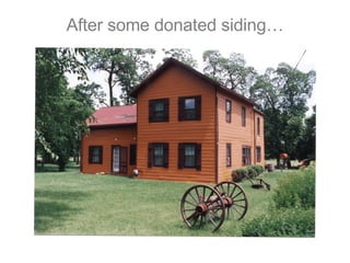 After some donated siding… 