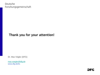 Thank you for your attention! Dr. Max Vögler (DFG) [email_address] www.dfg.de/lis 