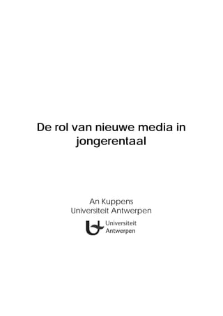 De rol van nieuwe media in
        jongerentaal




          An Kuppens
     Universiteit Antwerpen
 