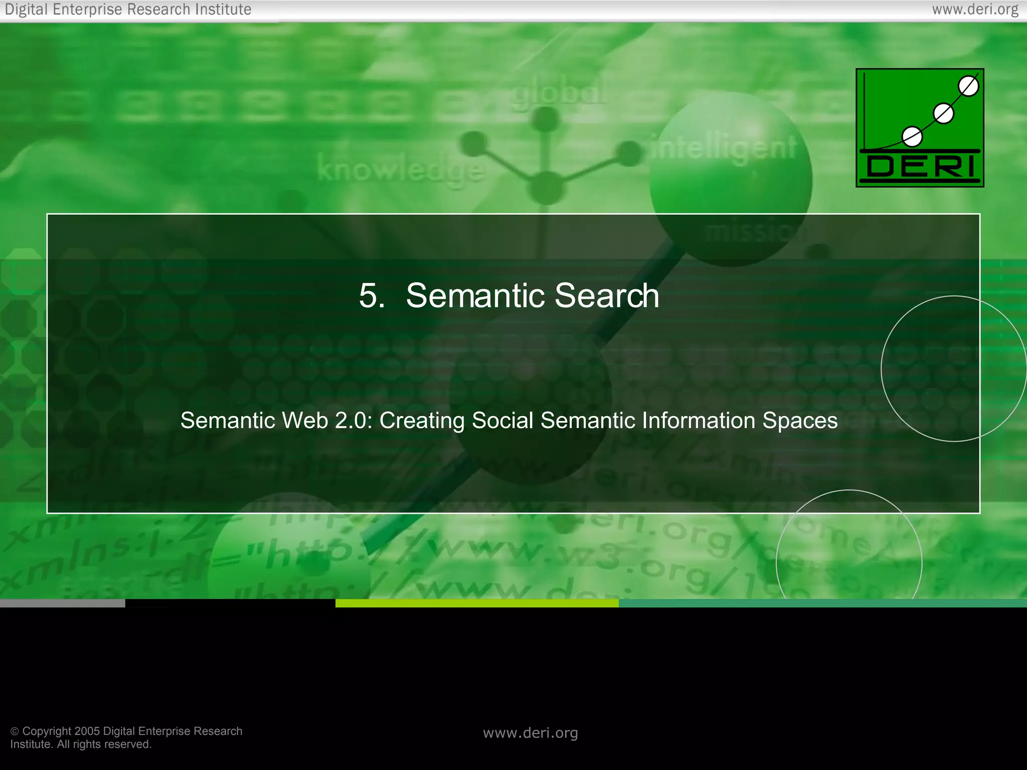 5. Semantic Search Semantic Web 2.0: Creating Social Semantic Information Spaces 