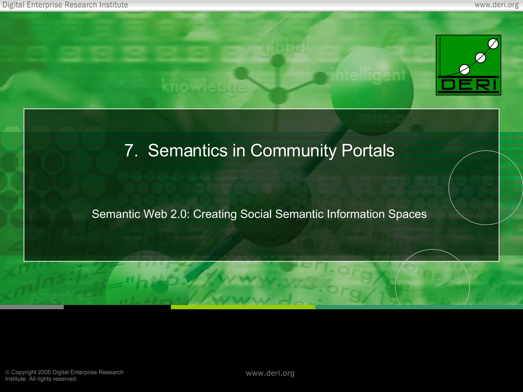 7. Semantics in Community Portals Semantic Web 2.0: Creating Social Semantic Information Spaces 