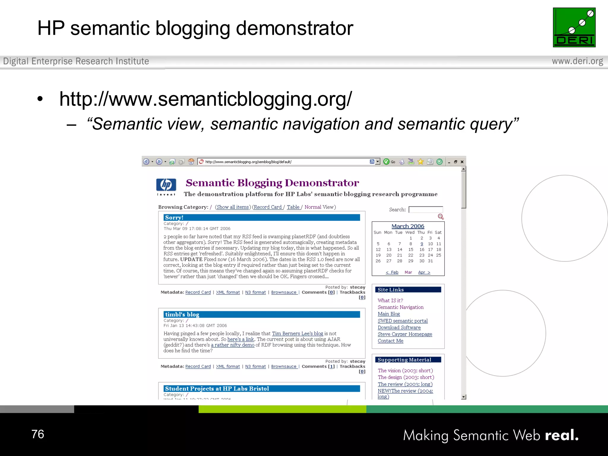 HP semantic blogging demonstrator http://www.semanticblogging.org/ “ Semantic view, semantic navigation and semantic query” 