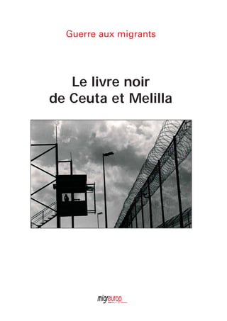 Guerre aux migrants

Le livre noir
de Ceuta et Melilla

 