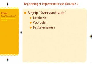 Begeleiding en Implementatie van ISO12647-2

Inhoud                       Begrip “Standaardisatie”
Begrip “Standaardisatie”
VIGC begeleidingstraject          Betekenis
Conclusies
                                  Voordelen
                                  Basiselementen




                                                                         3
                                                                         3
 