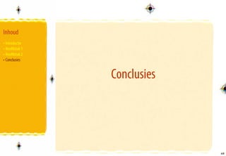 Inhoud
• Introductie
• Hoofdstuk 1
• Hoofdstuk 2
• Conclusies


                Conclusies




                             48
                             48
 