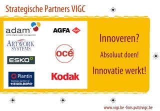 Strategische Partners VIGC




                             www.vigc.be -fons.put@vigc.be   54
                                                             54
 