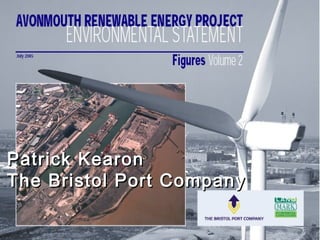 Patrick KearonPatrick Kearon
The Bristol Port CompanyThe Bristol Port Company
 
