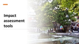 Impact
assessment
tools
37
 