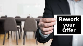 Rework
your
Offer
 