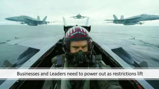 Businesses and Leaders need to power out as restrictions lift
 