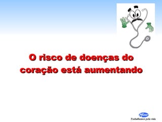 O risco de doenças do coração está aumentando 