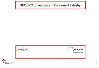 GEOCYCLE; recovery in the cement industry  24/08/2006 