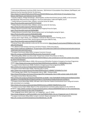 10
15 International Monetary Fund (July 2019), Germany : 2019 Article IV Consultation-Press Release; Staff Report; and
Statement by the Executive Director for Germany,
https://www.imf.org/en/Publications/CR/Issues/2019/07/09/Germany-2019-Article-IV-Consultation-Press-
Release-Staff-Report-and-Statement-by-the-47093
16 Claudius Gräbner, Philipp Heimberger, Jakob Kapeller and Bernhard Schütz (January 2020), Is the Eurozone
disintegrating? Macroeconomic divergence, structural polarisation, trade and fragility, op.cit.
17 Federal Reserve Economic Data, Inflation, consumer prices for Spain,
https://fred.stlouisfed.org/series/FPCPITOTLZGESP
18 Federal Reserve Economic Data, Inflation, consumer prices for Germany,
https://fred.stlouisfed.org/series/FPCPITOTLZGDEU
19 Federal Reserve Economic Data, Real Residential Property Prices for Spain,
https://fred.stlouisfed.org/series/QESR628BIS
20 Federal Reserve Economic Data, General government net lending/borrowing for Spain,
https://fred.stlouisfed.org/series/GGNLBAESA188N
21 Federal Reserve Economic Data, https:// fred.stlouisfed.org/series
22 Servaas Storm (April 2019), Lost in Deflation, Institute for New Economic Thinking, op.cit.
23 Federal Reserve Economic Data, General government gross debt for Italy,
https://fred.stlouisfed.org/series/GGGDTAITA188N
24 Financial Times, Why austerity is only cure for the eurozone, https://www.ft.com/content/97b826e2-d7ab-11e0-
a06b-00144feabdc0
25 ITC, Bilateral trade between Germany and China Product: TOTAL All products,
https://www.trademap.org/Bilateral_TS.aspx?nvpm=1%7c276%7c%7c156%7c%7cTOTAL%7c%7c%7c2%7c1%7c1%
7c2%7c2%7c1%7c1%7c1%7c1%7c1
26 European Commission (May 2020), European Economic Forecast,
https://ec.europa.eu/info/sites/info/files/economy-finance/ip125_en.pdf
27 Bloomberg (May 2020), Euro Area Under Threat From Uneven Virus Shock, EU Warns,
https://www.bloomberg.com/news/articles/2020-05-06/euro-area-survival-put-at-risk-from-uneven-virus-shock-
eu-warns?sref=lSuy1ocu
28 European Central Bank (March 2020), ECB announces €750 billion Pandemic Emergency Purchase Programme
(PEPP), https://www.ecb.europa.eu/press/pr/date/2020/html/ecb.pr200318_1~3949d6f266.en.html
29 European Central Bank (June 2020), Pandemic emergency purchase programme (PEPP),
https://www.ecb.europa.eu/mopo/implement/pepp/html/index.en.html
30 European Central Bank (April 2020), Interview with To Vima,
https://www.ecb.europa.eu/press/inter/date/2020/html/ecb.in200404~5233e69a1f.en.html
31 Fitch Ratings (April 2020), Ftich Downgrades Italy to ‘BBB-‘; Outlook Stable,
https://www.fitchratings.com/research/sovereigns/fitch-downgrades-italy-to-bbb-outlook-stable-28-04-2020
32 European Central Bank, Monetary Policy,
https://www.ecb.europa.eu/mopo/intro/html/index.en.html#:~:text=The%20ECB's%20monetary%20policy%20str
ategy&text=The%20ECB%20has%20defined%20price,2%25%20over%20the%20medium%20term.
33 European Central Bank (May 2020), ECB takes note of German Federal Constitutional Court ruling and remains
fully committed to its mandate,
https://www.ecb.europa.eu/press/pr/date/2020/html/ecb.pr200505~00a09107a9.en.html
34 European Council (April 2020), Report on the comprehensive economic policy response to the COVID-19
pandemic, https://www.consilium.europa.eu/en/press/press-releases/2020/04/09/report-on-the-comprehensive-
economic-policy-response-to-the-covid-19-pandemic/
35 The Telegraph (June 2012), Debt crisis: as it happened - June 27, 2012,
https://www.telegraph.co.uk/finance/debt-crisis-live/9358201/Debt-crisis-as-it-happened-June-27-2012.html
36 European Commission (May 2020), Europe's moment: Repair and prepare for the next generation,
https://ec.europa.eu/commission/presscorner/detail/en/ip_20_940
 