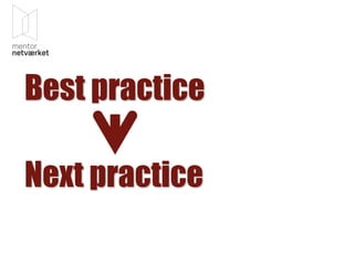 Best practice
Next practice
 