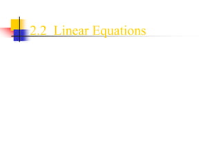 2.2 Linear Equations
 