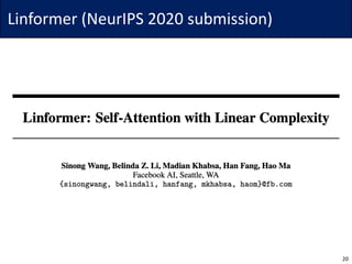 Linformer	(NeurIPS	2020	submission)
20
 