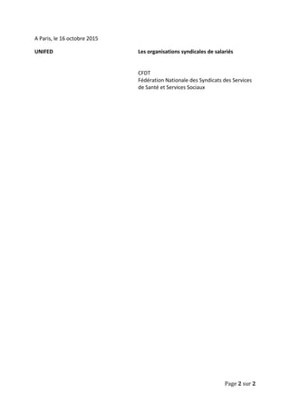 A Paris, le 16 octobre 2015
UNIFED Les organisations syndicales de salariés
CFDT
Fédération Nationale des Syndicats des Se...