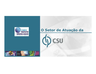 Company Overview




                   O Setor de Atuação da




                                           9
 