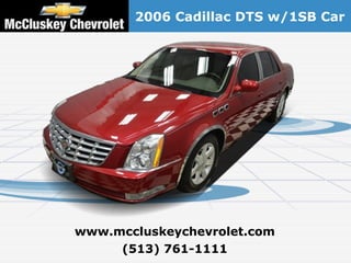 2006 Cadillac DTS w/1SB Car




www.mccluskeychevrolet.com
     (513) 761-1111
 