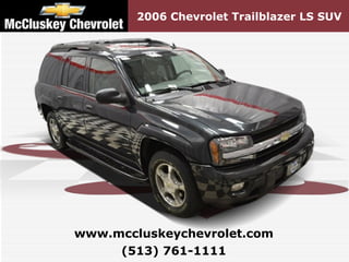 2006 Chevrolet Trailblazer LS SUV (513) 761-1111 www.mccluskeychevrolet.com 