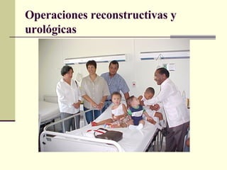 Operaciones reconstructivas y urológicas 