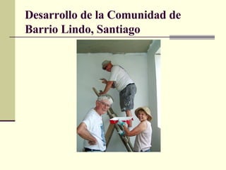 Desarrollo de la Comunidad de Barrio Lindo, Santiago 