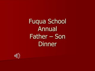 Fuqua School
Annual
Father – Son
Dinner

 