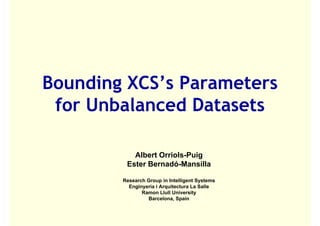 GECCO'2006: Bounding XCS’s Parameters for Unbalanced Datasets