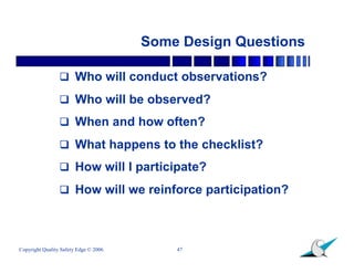 Some Design Questions

                  Who will conduct observations?

                  Who will be observed?

      ...