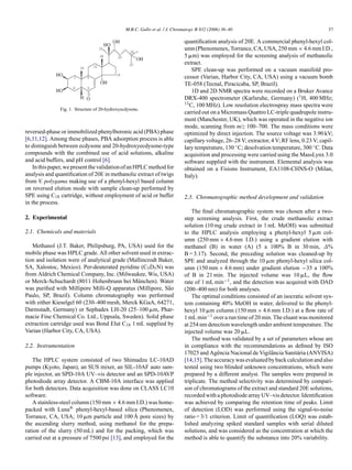 M.B.C. Gallo et al. / J. Chromatogr. B 832 (2006) 36–40

Fig. 1. Structure of 20-hydroxyecdysone.

reversed-phase or immobilized phenylboronic acid (PBA) phase
[6,11,12]. Among these phases, PBA adsorption process is able
to distinguish between ecdysone and 20-hydroxyecdysone-type
compounds with the combined use of acid solutions, alkaline
and acid buffers, and pH control [6].
In this paper, we present the validation of an HPLC method for
analysis and quantiﬁcation of 20E in methanolic extract of twigs
from V. polygama making use of a phenyl-hexyl based column
on reversed elution mode with sample clean-up performed by
SPE using C18 cartridge, without employment of acid or buffer
in the process.
2. Experimental
2.1. Chemicals and materials
Methanol (J.T. Baker, Philipsburg, PA, USA) used for the
mobile phase was HPLC grade. All other solvent used in extraction and isolation were of analytical grade (Mallincrodt Baker,
SA, Xalostoc, Mexico). Per-deuterated pyridine (C5 D5 N) was
from Aldrich Chemical Company, Inc. (Milwaukee, Wis, USA)
or Merck-Schuchardt (8011 Hohenbrunn bei M¨ nchen). Water
u
was puriﬁed with Millipore Milli-Q apparatus (Millipore, S˜ o
a
Paulo, SP, Brazil). Column chromatography was performed
with either Kieselgel 60 (230–400 mesh, Merck KGaA, 64271,
Darmstadt, Germany) or Sephadex LH-20 (25–100 ␮m, Pharmacie Fine Chemical Co. Ltd., Uppsala, Sweden). Solid phase
extraction cartridge used was Bond Elut C18 1 mL supplied by
Varian (Harbor City, CA, USA).
2.2. Instrumentation
The HPLC system consisted of two Shimadzu LC-10AD
pumps (Kyoto, Japan), an SUS mixer, an SIL-10AF auto sample injector, an SPD-10A UV–vis detector and an SPD-10AVP
photodiode array detector. A CBM-10A interface was applied
for both detectors. Data acquisition was done on CLASS LC10
software.
A stainless-steel column (150 mm × 4.6 mm I.D.) was homepacked with Luna® phenyl-hexyl-based silica (Phenomenex,
˚
Torrance, CA, USA; 10 ␮m particle and 100 A pore sizes) by
the ascending slurry method, using methanol for the preparation of the slurry (50 mL) and for the packing, which was
carried out at a pressure of 7500 psi [13], and employed for the

37

quantiﬁcation analysis of 20E. A commercial phenyl-hexyl column (Phenomenex, Torrance, CA, USA, 250 mm × 4.6 mm I.D.,
5 ␮m) was employed for the screening analysis of methanolic
extract.
SPE clean-up was performed on a vacuum manifold processor (Varian, Harbor City, CA, USA) using a vacuum bomb
TE-058 (Tecnal, Piracicaba, SP, Brazil).
1D and 2D NMR spectra were recorded on a Bruker Avance
DRX-400 spectrometer (Karlsruhe, Germany) (1 H, 400 MHz;
13 C, 100 MHz). Low resolution electrospray mass spectra were
carried out on a Micromass Quattro LC-triple quadrupole instrument (Manchester, UK), which was operated in the negative ion
mode, scanning from m/z 100–700. The mass conditions were
optimized by direct injection. The source voltage was 3.90 kV;
capillary voltage, 26–28 V; extractor, 4 V; RF lens, 0.23 V; capillary temperature, 130 ◦ C; desolvation temperature, 300 ◦ C. Data
acquisition and processing were carried using the MassLynx 3.0
software supplied with the instrument. Elemental analysis was
obtained on a Fisions Instrument, EA1108-CHNS-O (Milan,
Italy).

2.3. Chromatographic method development and validation
The ﬁnal chromatographic system was chosen after a twostep screening analysis. First, the crude methanolic extract
solution (10 mg crude extract in 1 mL MeOH) was submitted
to the HPLC analysis employing a phenyl-hexyl 5 ␮m column (250 mm × 4.6 mm I.D.) using a gradient elution with
methanol (B) in water (A) (5 a 100% B in 30 min, ∆%
B = 3.17). Second, the preceding solution was cleaned-up by
SPE and analyzed through the 10 ␮m phenyl-hexyl silica column (150 mm × 4.6 mm) under gradient elution −35 a 100%
of B in 21 min. The injected volume was 10 ␮L, the ﬂow
rate of 1 mL min−1 , and the detection was acquired with DAD
(200–400 nm) for both analyses.
The optimal conditions consisted of an isocratic solvent system containing 40% MeOH in water, delivered to the phenylhexyl 10 ␮m column (150 mm × 4.6 mm I.D.) at a ﬂow rate of
1 mL min−1 over a run time of 20 min. The eluant was monitored
at 254 nm detection wavelength under ambient temperature. The
injected volume was 20 ␮L.
The method was validated by a set of parameters whose are
in compliance with the recommendations as deﬁned by ISO
17025 and Agˆ ncia Nacional de Vigilˆ ncia Sanit´ ria (ANVISA)
e
a
a
[14,15]. The accuracy was evaluated by back calculation and also
tested using two blinded unknown concentrations, which were
prepared by a different analyst. The samples were prepared in
triplicate. The method selectivity was determined by comparison of chromatograms of the extract and standard 20E solutions,
recorded with a photodiode array UV–vis detector. Identiﬁcation
was achieved by comparing the retention time of peaks. Limit
of detection (LOD) was performed using the signal-to-noise
ratio = 3/1 criterion. Limit of quantiﬁcation (LOQ) was established analyzing spiked standard samples with serial diluted
solutions, and was considered as the concentration at which the
method is able to quantify the substance into 20% variability.

 