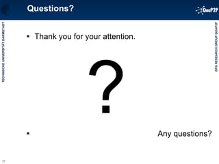 Questions? Thank you for your attention. Any questions? ? 