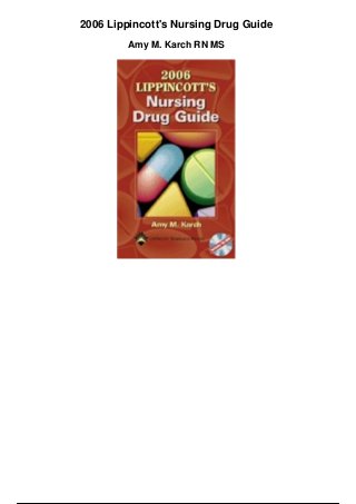 2006 Lippincott's Nursing Drug Guide
Amy M. Karch RN MS
 