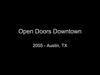 Open Doors Downtown 2005 - Austin, TX 