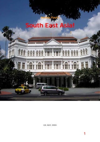 Veritas Paul’s


South East Asia!
새로운 투자, 싱가포르!




                 Raffles Hotel, SINGAPORE




      <28, MAY, 2006>




                                       1
 