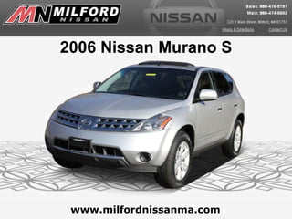 www.milfordnissanma.com 2006 Nissan Murano S 